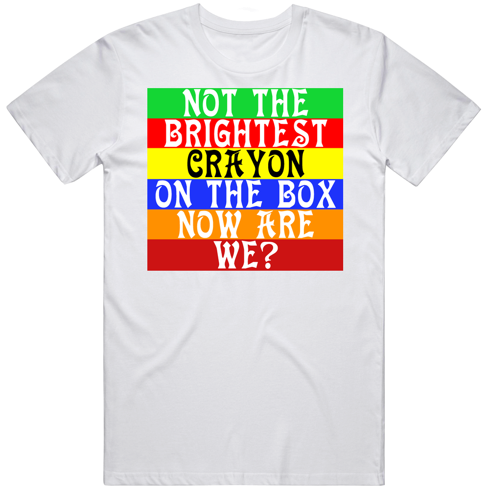 Not The Brightest Crayon In The Box Are We Funny Mens Cotton Tee T Shirt