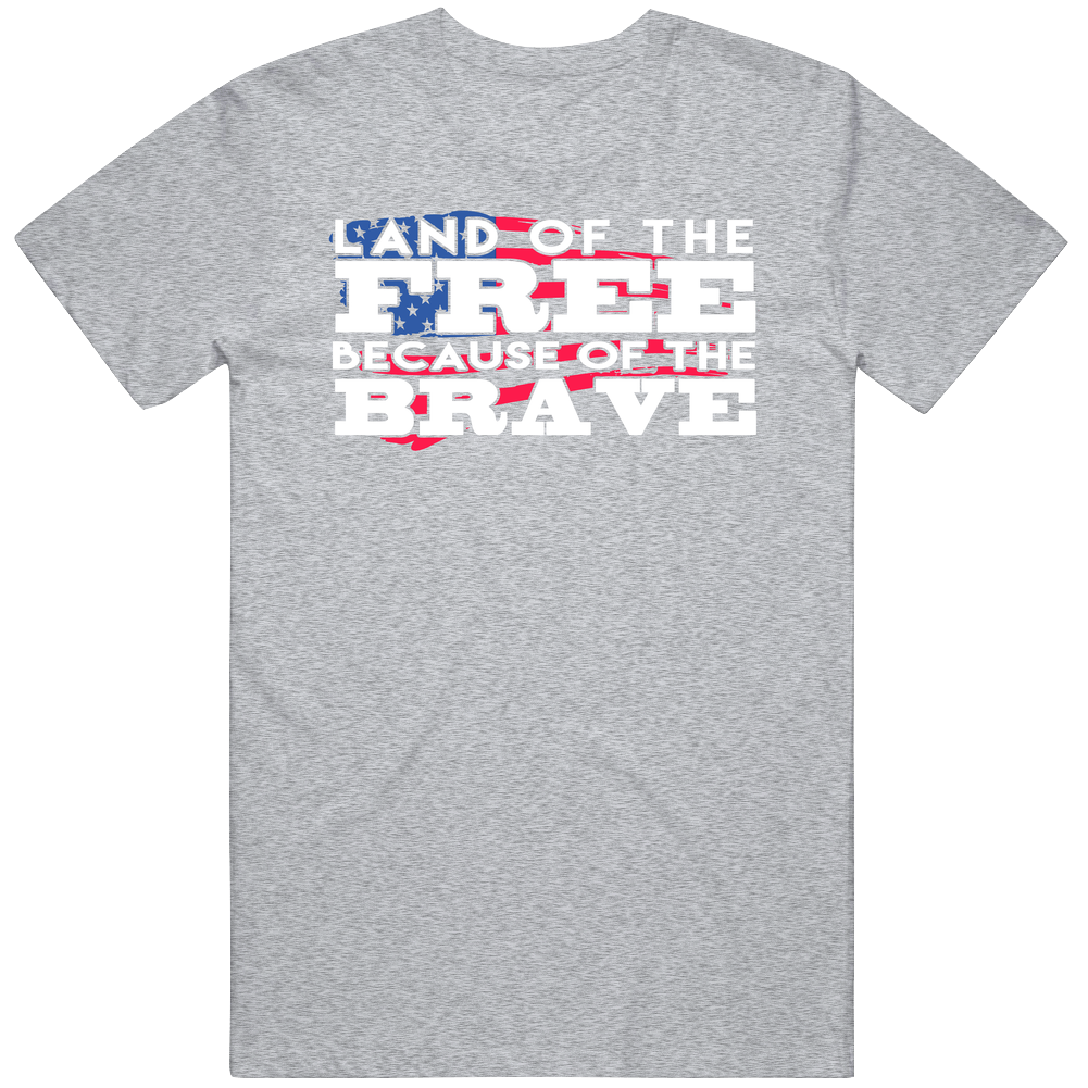 Land Of The Free Because Of The Brave Proud American Troops Mens Cotton Tee T Shirt Land Of The Free Because Of The Brave Proud American Troops Mens Cotton Tee T Shirt
