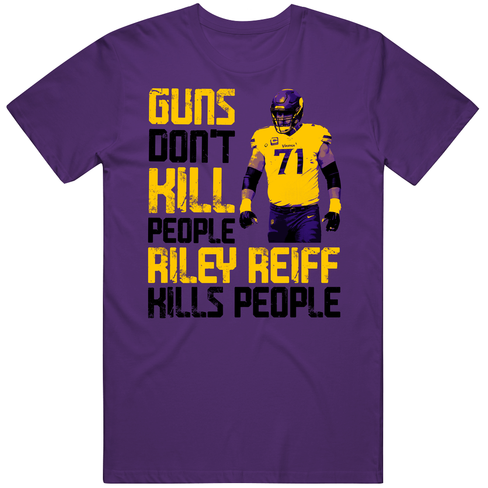 Guns Dont Kill Riley Reiff Kills People Minnesota Football Mens Cotton Tee T Shirt Guns Dont Kill Riley Reiff Kills People Minnesota Football Mens Cotton Tee T Shirt