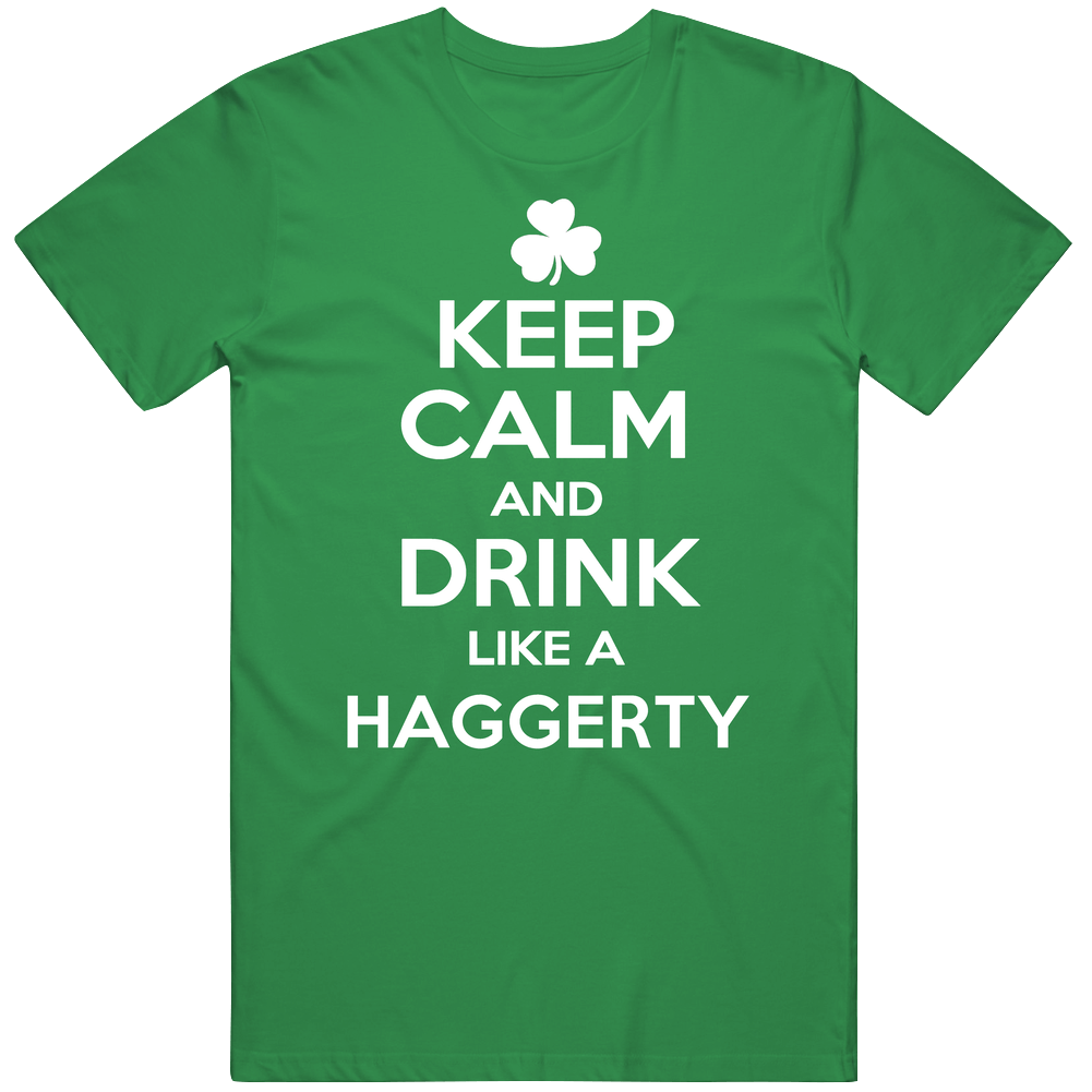 Keep Calm And Drink Like A Haggerty Irish Cool Mens Cotton Tee T Shirt Keep Calm And Drink Like A Haggerty Irish Cool Mens Cotton Tee T Shirt