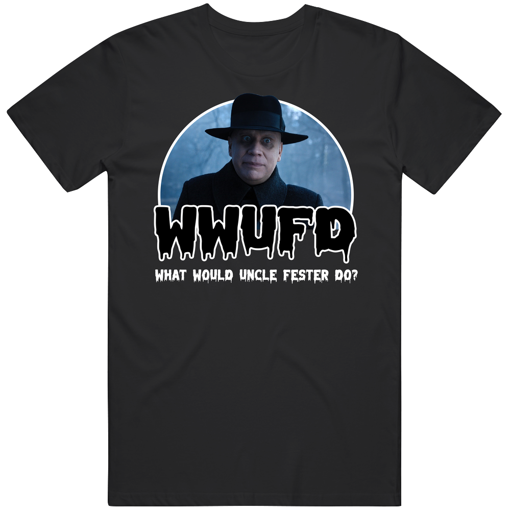 Wwufd What Would Uncle Fester Do Mens Soft Cotton Tee T Shirt Wwufd What Would Uncle Fester Do Mens Soft Cotton Tee T Shirt