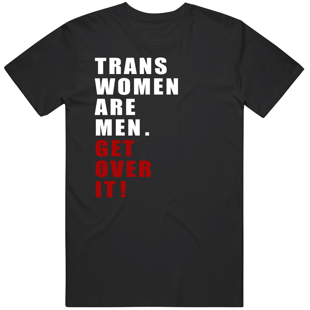 Trans Women Are Men Get Over It Controversial Retro Graphic Unisex Soft Cotton Black Mens Soft Cotton Tee T Shirt Trans Women Are Men Get Over It Controversial Retro Graphic Unisex Soft Cotton Black Mens Soft Cotton Tee T Shirt
