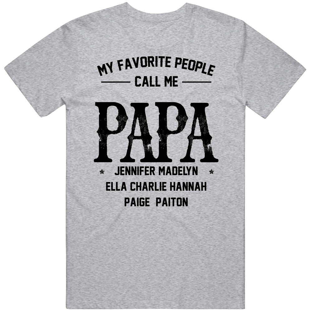 My Favorite People Call Me Papa Jennifer Ella Paige Mens Soft Cotton Tee T Shirt My Favorite People Call Me Papa Jennifer Ella Paige Mens Soft Cotton Tee T Shirt