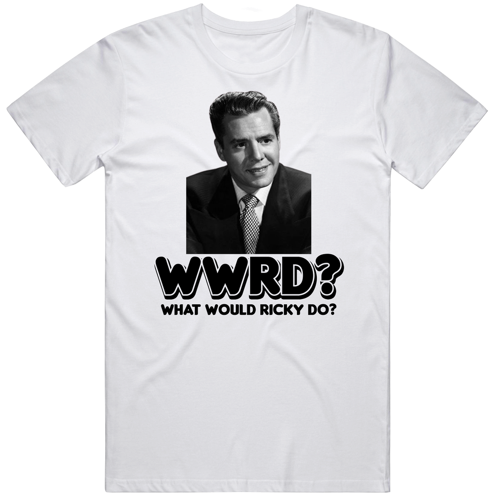 What Would Ricky Do Ricky Ricardo Tv Show Character Mens Soft Cotton Tee T Shirt What Would Ricky Do Ricky Ricardo Tv Show Character Mens Soft Cotton Tee T Shirt