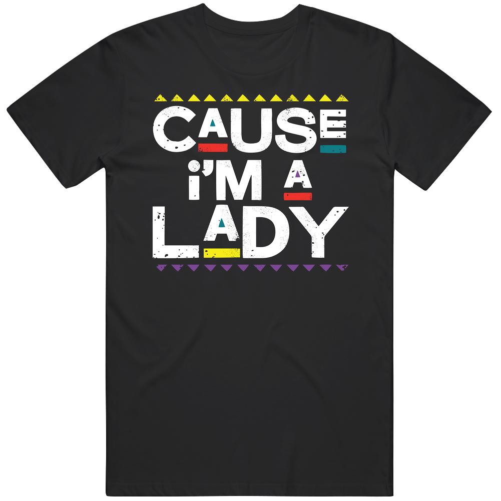 Cause I'm A Lady Damn Gina 90s Tv Show Fan Mens Soft Cotton Tee T Shirt Cause I'm A Lady Damn Gina 90s Tv Show Fan Mens Soft Cotton Tee T Shirt