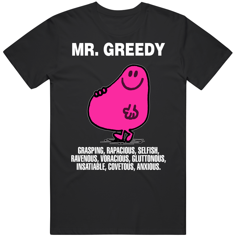 Mr. Greedy Original Funny Novelty Mens Soft Cotton Tee T Shirt