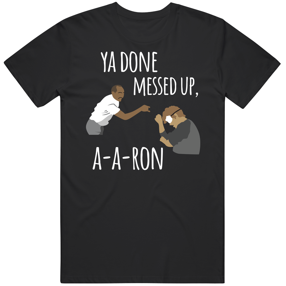 Ya Done Messed Up A Aron Funny Key And Peele Sketch Mens Soft Cotton Tee T Shirt Ya Done Messed Up A Aron Funny Key And Peele Sketch Mens Soft Cotton Tee T Shirt