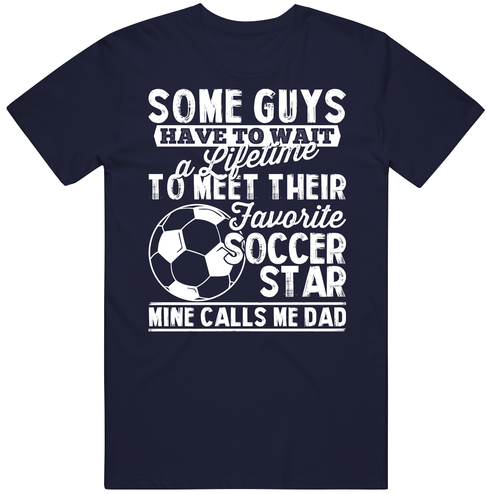 Favorite Soccer Star Footballer Sport Called Me Dad Father's Day Daddy Mens Soft Cotton Tee T Shirt Favorite Soccer Star Footballer Sport Called Me Dad Father's Day Daddy Mens Soft Cotton Tee T Shirt