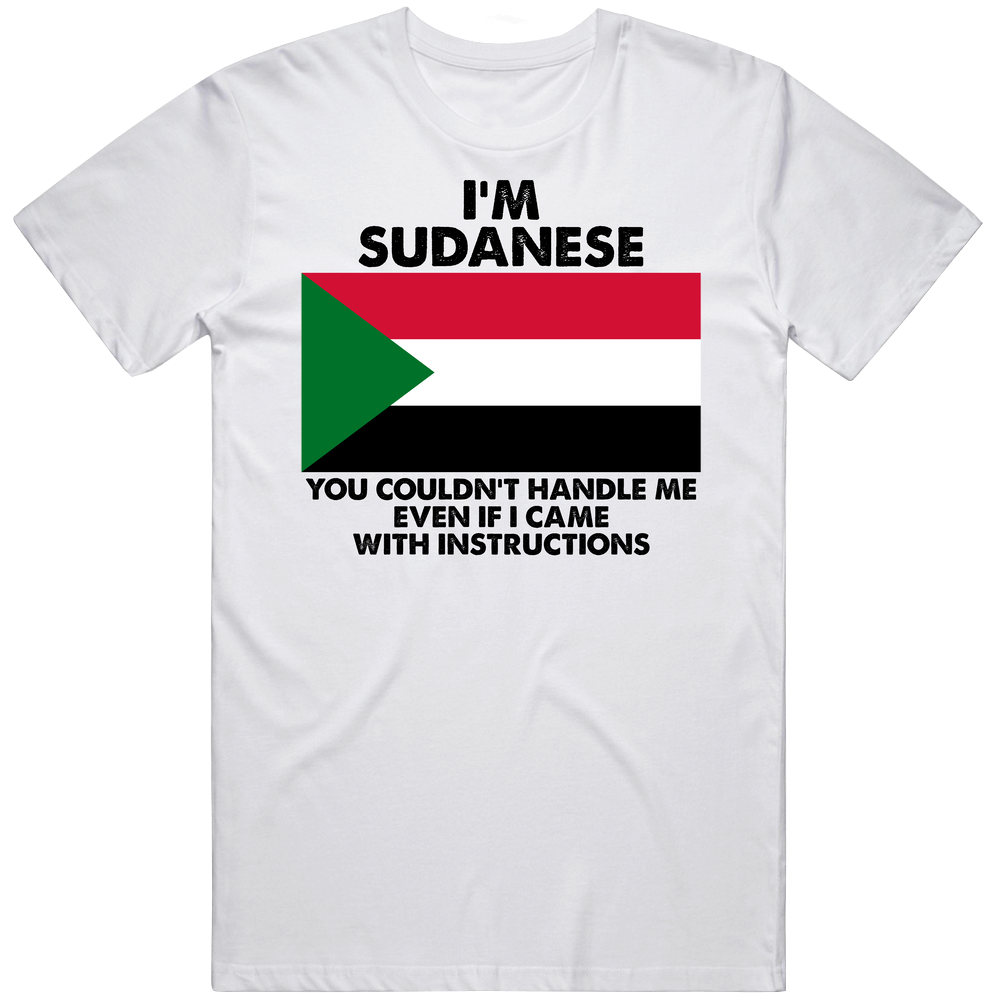 I'm Sudanese Nationality Flag You Couldn't Handle Me Mens Soft Cotton Tee T Shirt I'm Sudanese Nationality Flag You Couldn't Handle Me Mens Soft Cotton Tee T Shirt
