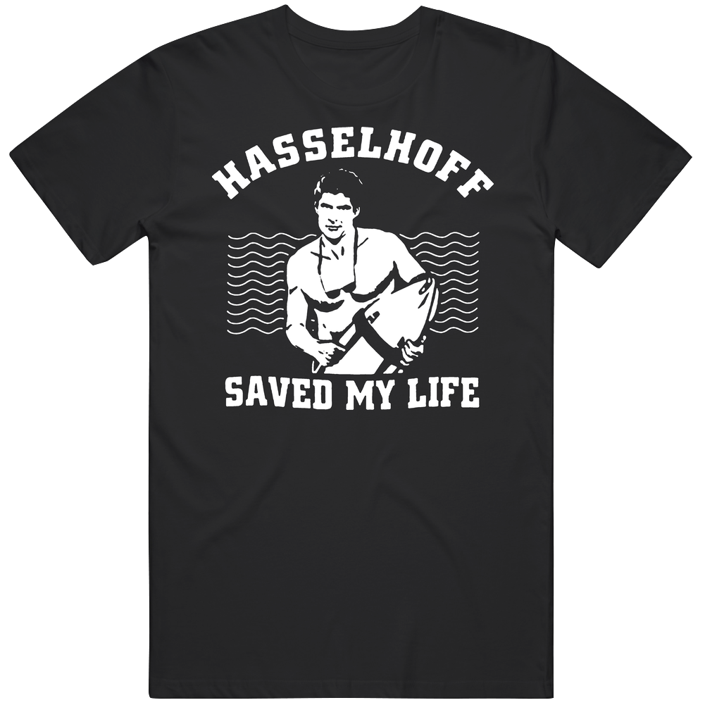 Hasselhoff Saved My Life Baywatch Funny Mens Soft Cotton Tee T Shirt Hasselhoff Saved My Life Baywatch Funny Mens Soft Cotton Tee T Shirt