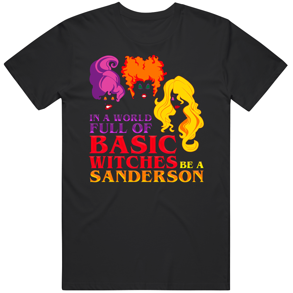 In A World Of Basic Witches Be A Sanderson Halloween Hocus Pocus Mens Soft Cotton Tee T Shirt