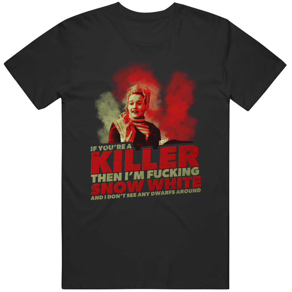 Ruth Langmore If Youre A Killer I'm Snow White Ozark Season 3 Mens Soft Cotton Tee T Shirt Ruth Langmore If Youre A Killer I'm Snow White Ozark Season 3 Mens Soft Cotton Tee T Shirt