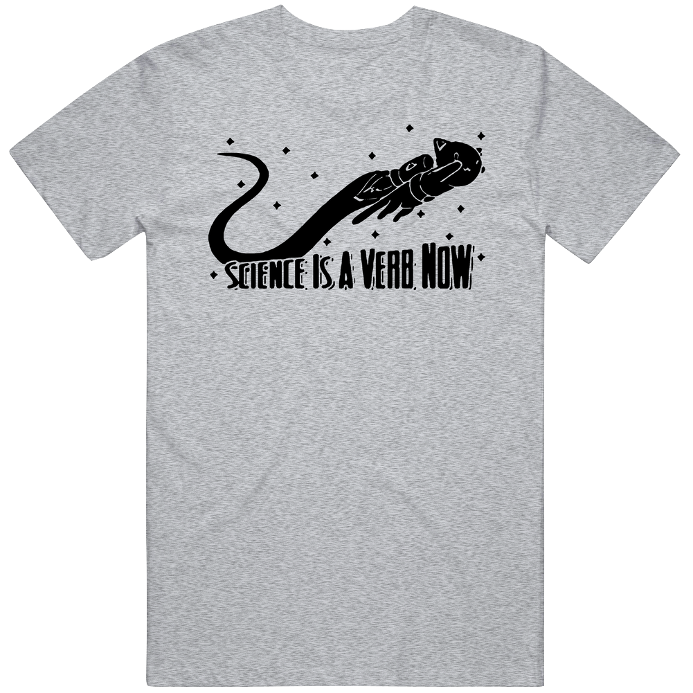 Science Is A Verb Now Mens Soft Cotton Tee T Shirt Science Is A Verb Now Mens Soft Cotton Tee T Shirt