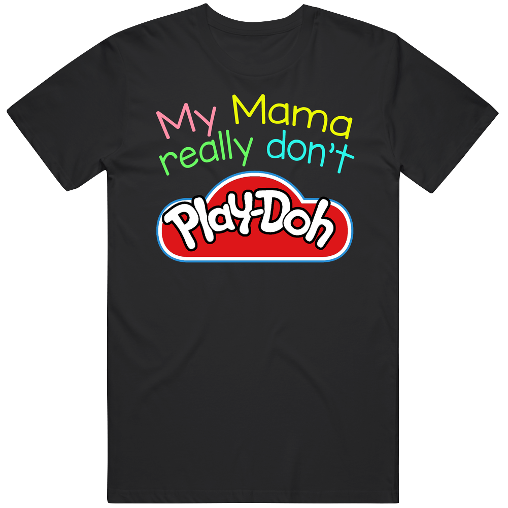 My Mama Really Don't Playdoh Cute Childrens Mens Soft Cotton Tee T Shirt
