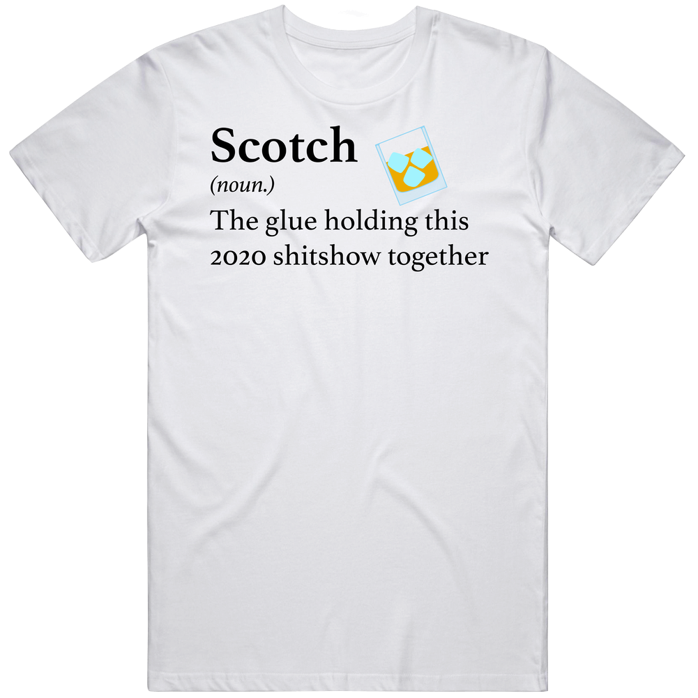 Scotch The Glue Holding This 2020 Shitshow Together Funny Drink Mens Soft Cotton Tee T Shirt Scotch The Glue Holding This 2020 Shitshow Together Funny Drink Mens Soft Cotton Tee T Shirt