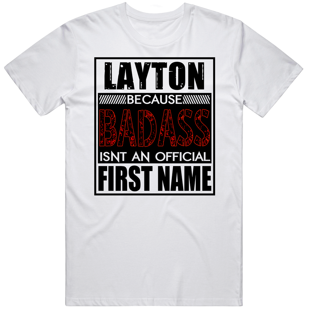 Layton Because Badass Official First Name Funny Cool Mens Soft Cotton Tee T Shirt Layton Because Badass Official First Name Funny Cool Mens Soft Cotton Tee T Shirt
