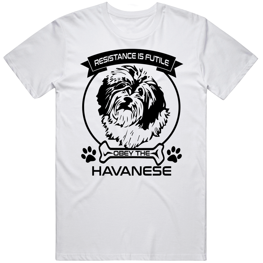 Havanese Resistance Is Futile Obey The Dog Animal Lovers Mens Soft Cotton Tee T Shirt Havanese Resistance Is Futile Obey The Dog Animal Lovers Mens Soft Cotton Tee T Shirt
