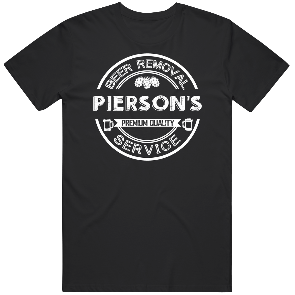 Pierson's Beer Removal Service Personalized Party Cool Mens Soft Cotton Tee T Shirt Pierson's Beer Removal Service Personalized Party Cool Mens Soft Cotton Tee T Shirt