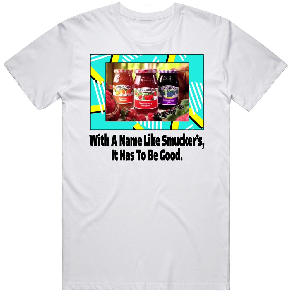 With A Name Like Smucker's It Has To Be Good Catchphrase Mens Soft Cotton Tee T Shirt With A Name Like Smucker's It Has To Be Good Catchphrase Mens Soft Cotton Tee T Shirt