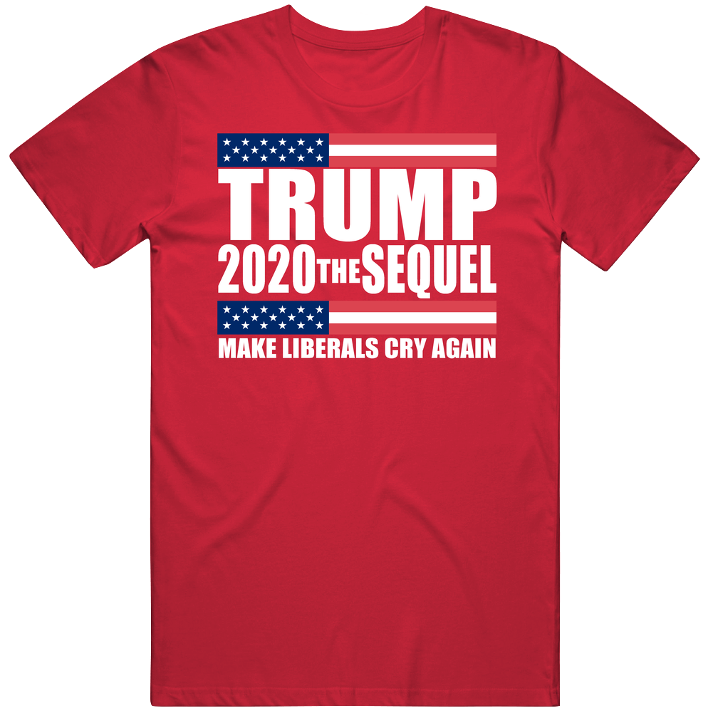 Trump 2020 The Sequel Make Liberals Cry Again Funny Supporter Mens Soft Cotton Tee T Shirt Trump 2020 The Sequel Make Liberals Cry Again Funny Supporter Mens Soft Cotton Tee T Shirt