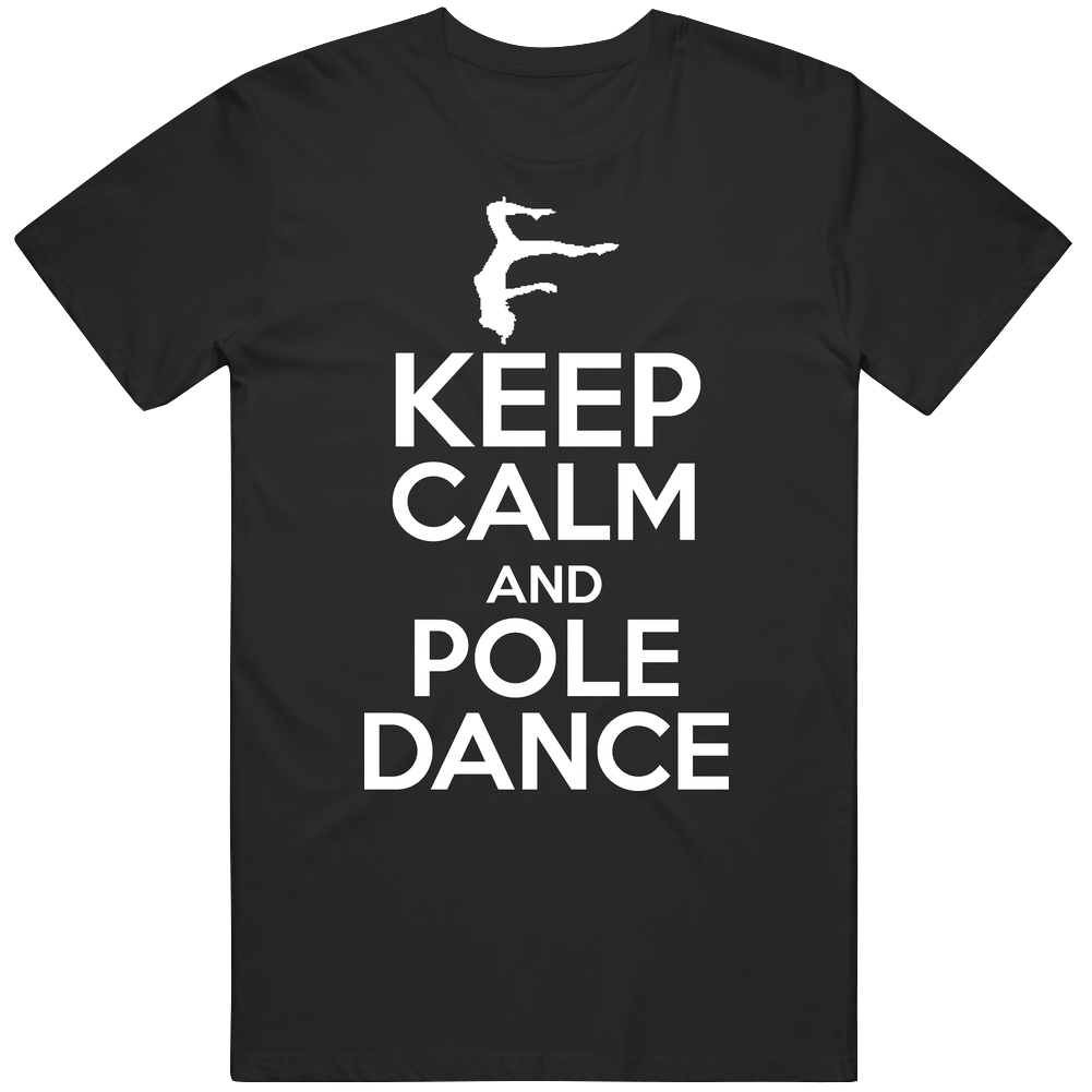 Keep Calm And Pole Dance Dancing Mens Soft Cotton Tee T Shirt Keep Calm And Pole Dance Dancing Mens Soft Cotton Tee T Shirt
