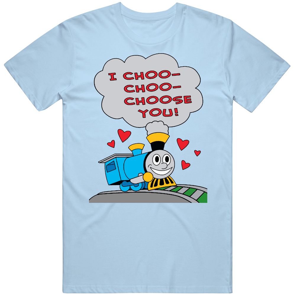 I Choo Choo Choose Funny Valentines Cartoon Mens Soft Cotton Tee T Shirt I Choo Choo Choose Funny Valentines Cartoon Mens Soft Cotton Tee T Shirt