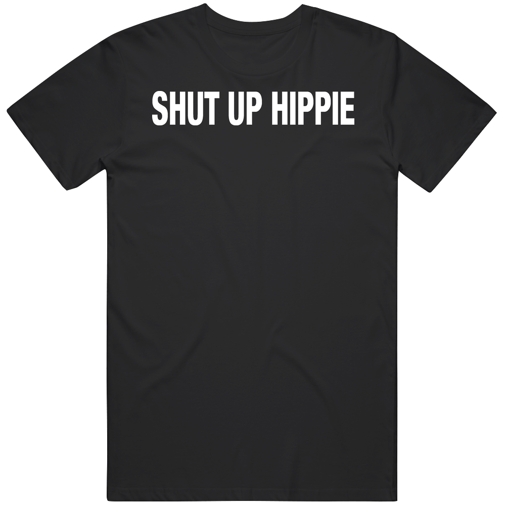 Funny Shut Up Hippie Hippy Mens Soft Cotton Tee T Shirt Funny Shut Up Hippie Hippy Mens Soft Cotton Tee T Shirt