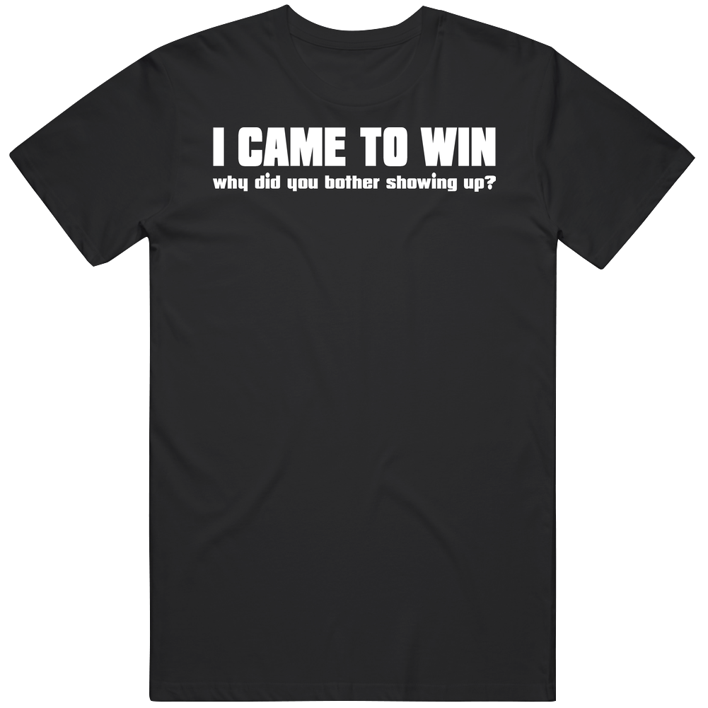 I Came To Win Mens Soft Cotton Tee T Shirt I Came To Win Mens Soft Cotton Tee T Shirt