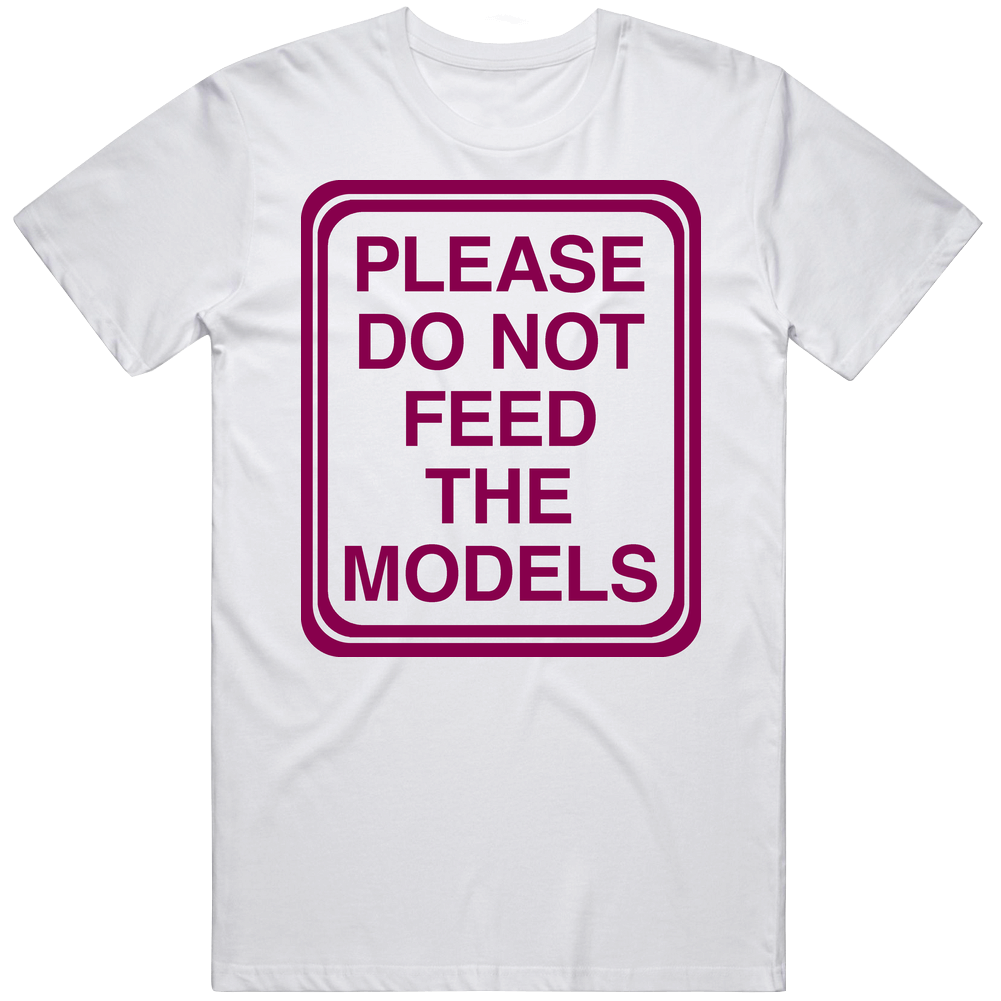 Please Dont Feed The Models Mens Soft Cotton Tee T Shirt Please Dont Feed The Models Mens Soft Cotton Tee T Shirt