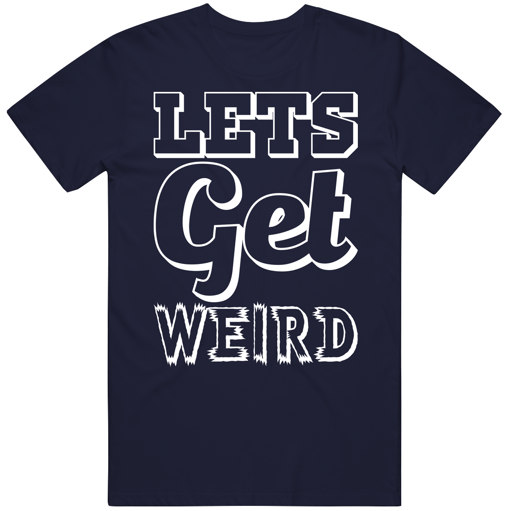 Let's Get Weird Funny Mens Soft Cotton Tee T Shirt Let's Get Weird Funny Mens Soft Cotton Tee T Shirt