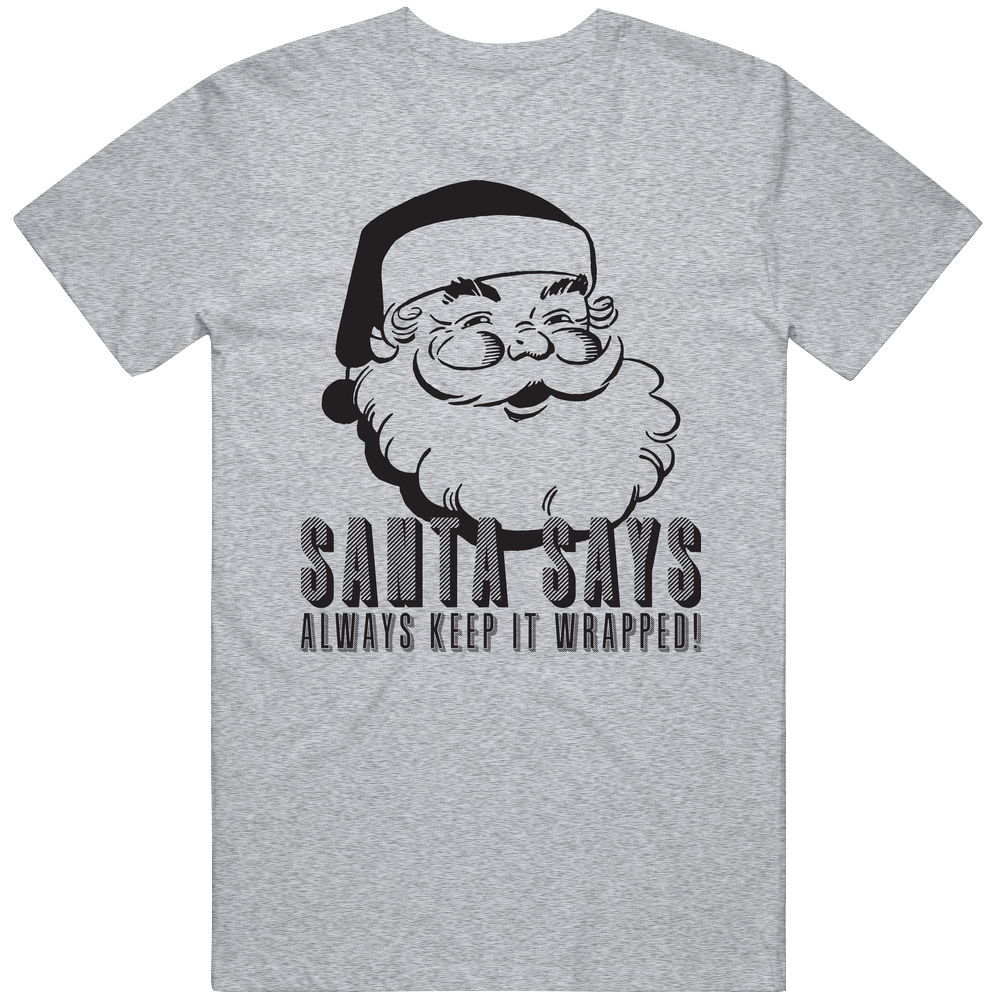 Santa Says Always Keep It Wrapped Christmas Funny Condom Mens Soft Cotton Tee T Shirt Santa Says Always Keep It Wrapped Christmas Funny Condom Mens Soft Cotton Tee T Shirt