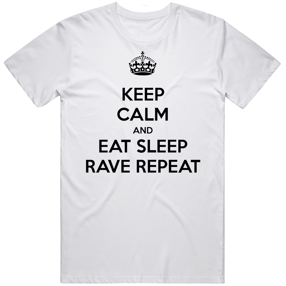 Keep Calm And Eat Sleep Rave Repeat Mens Soft Cotton Tee T Shirt Keep Calm And Eat Sleep Rave Repeat Mens Soft Cotton Tee T Shirt