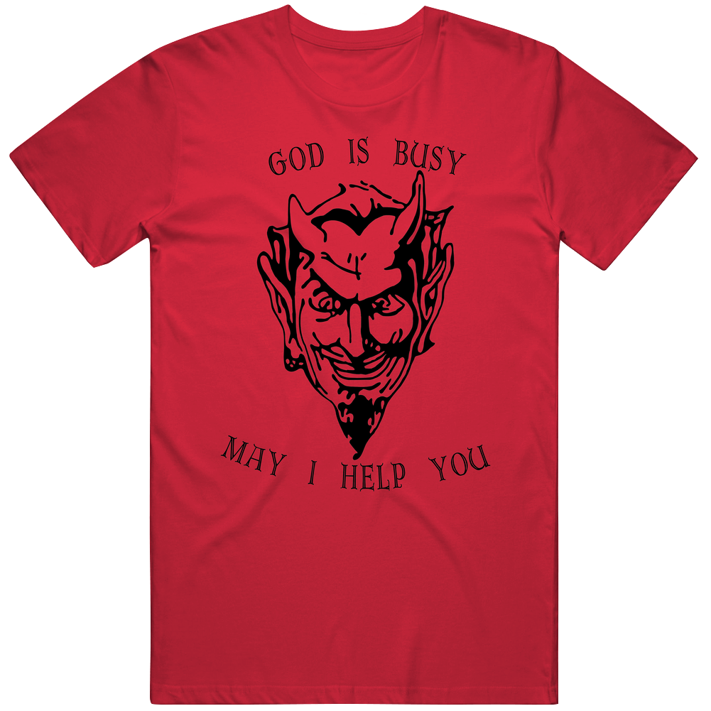 God Is Busy May I Help Devil Funny Mens Soft Cotton Tee T Shirt God Is Busy May I Help Devil Funny Mens Soft Cotton Tee T Shirt