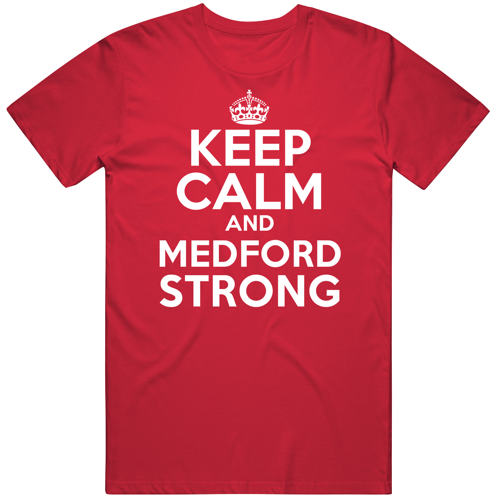 Keep Calm And Medford Strong Custom Mens Soft Cotton Tee T Shirt Keep Calm And Medford Strong Custom Mens Soft Cotton Tee T Shirt
