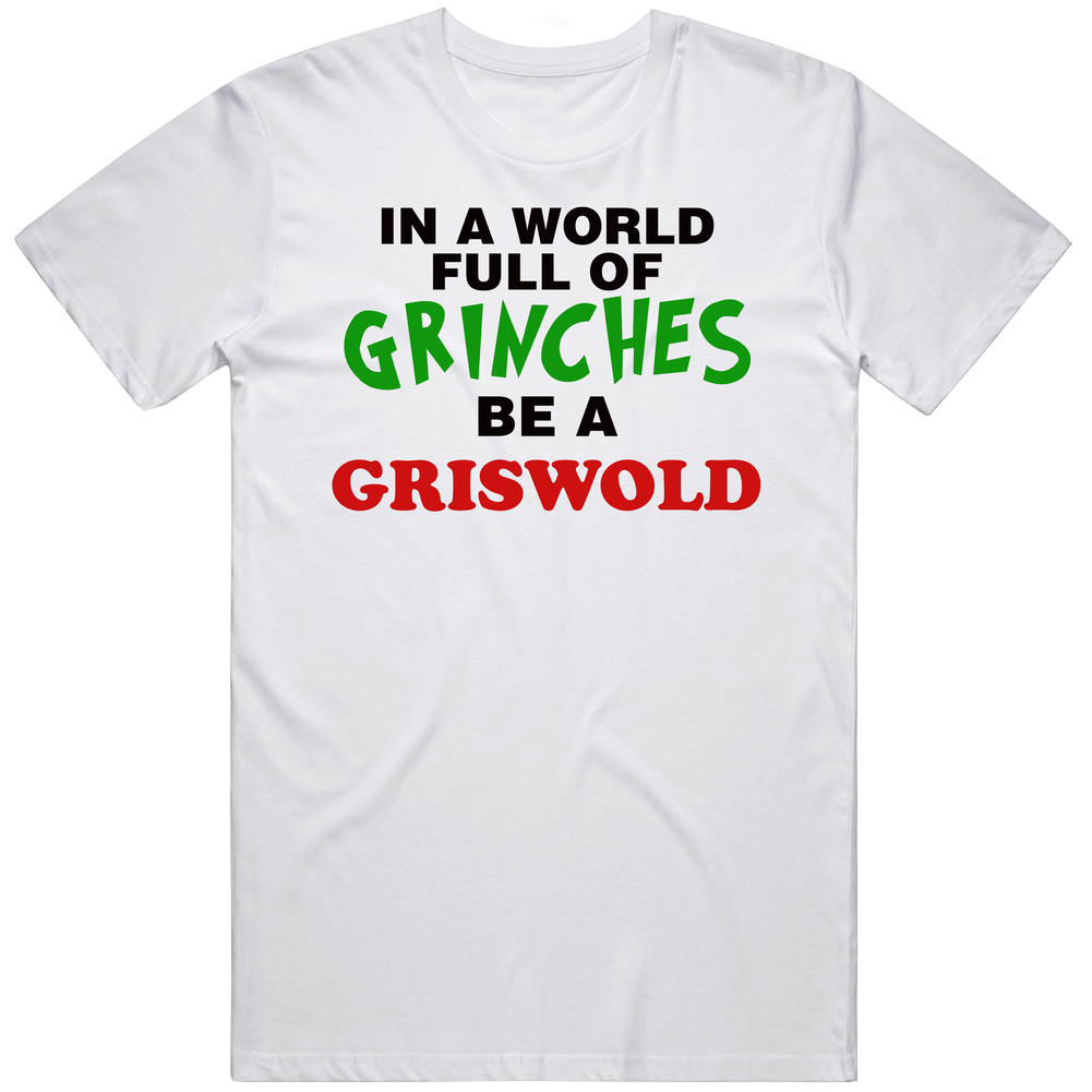 In A World Full Of Grinches Be A Griswold Family Vacation Christmas Movie Mens Soft Cotton Tee T Shirt In A World Full Of Grinches Be A Griswold Family Vacation Christmas Movie Mens Soft Cotton Tee T Shirt
