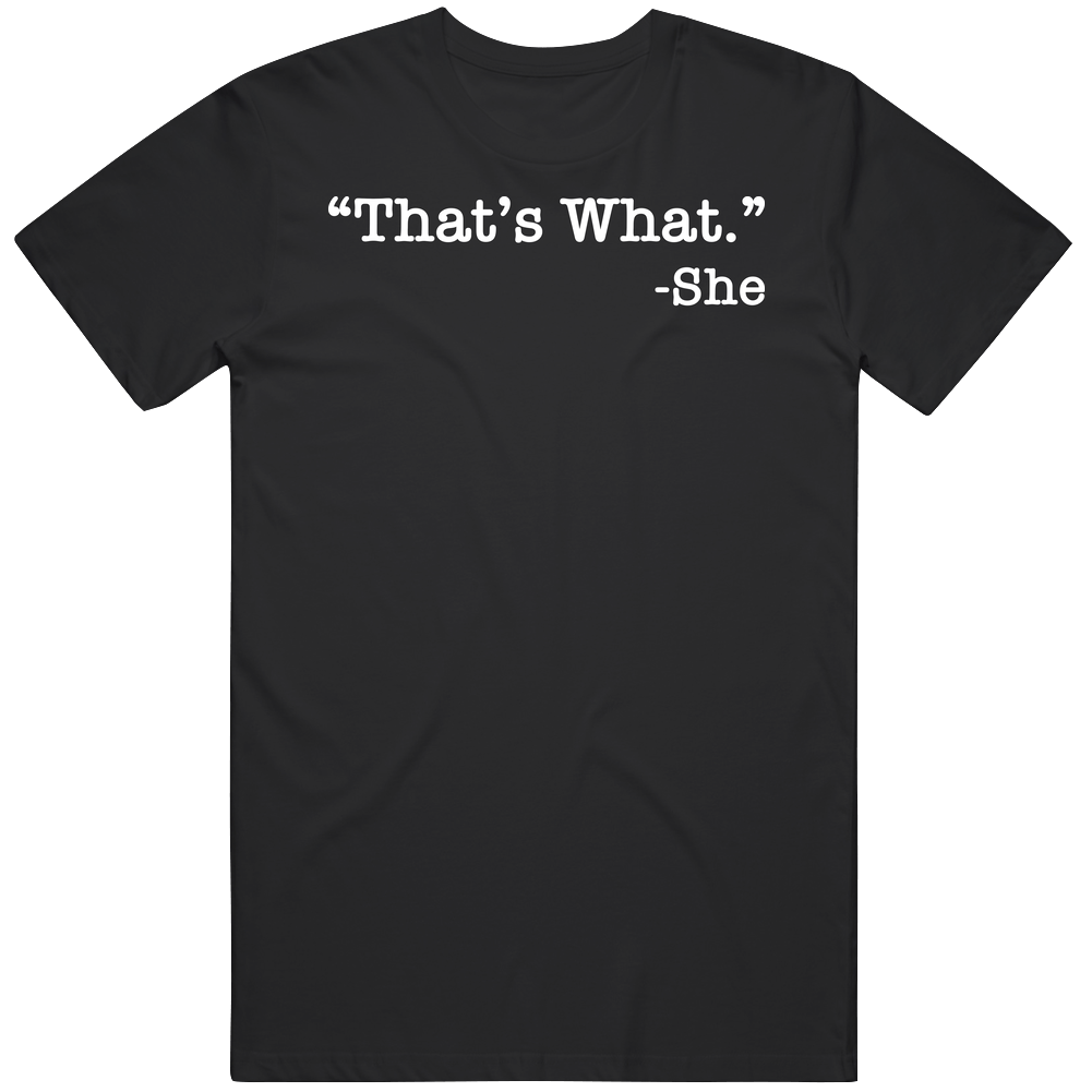 That's What She Said Funny Quote Joke Mens Soft Cotton Tee T Shirt That's What She Said Funny Quote Joke Mens Soft Cotton Tee T Shirt