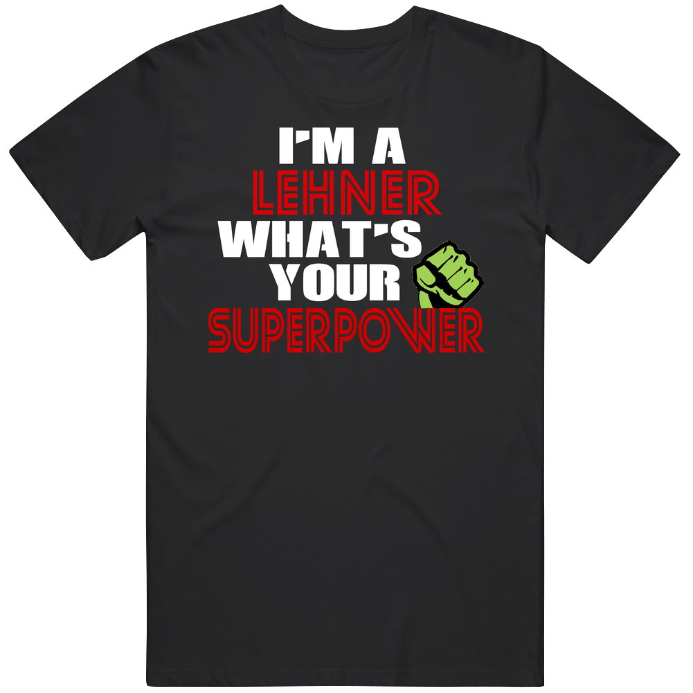 Im A Lehner Whats Your Superpower Funny Name Mens Soft Cotton Tee T Shirt Im A Lehner Whats Your Superpower Funny Name Mens Soft Cotton Tee T Shirt
