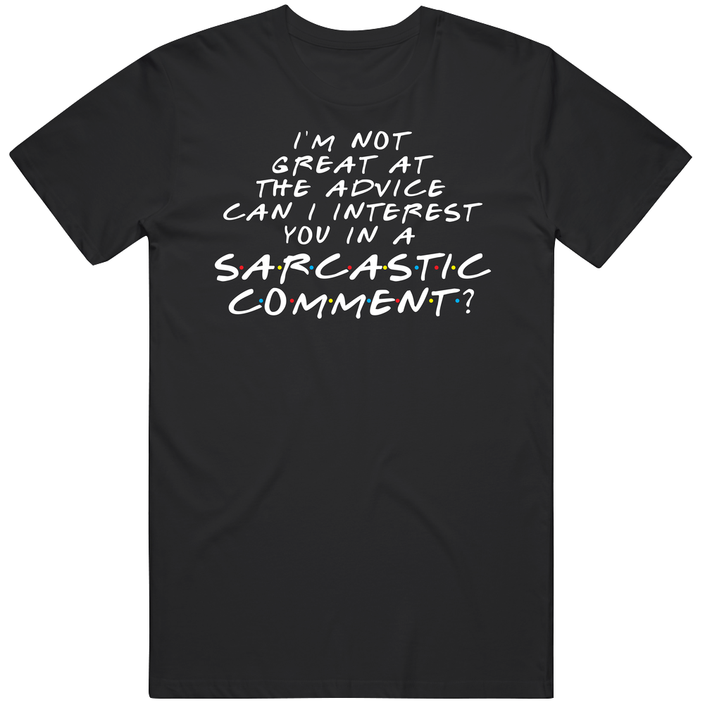 Not Great At Advice Sarcastic Comment Chandler Bing Friends Mens Soft Cotton Tee T Shirt Not Great At Advice Sarcastic Comment Chandler Bing Friends Mens Soft Cotton Tee T Shirt