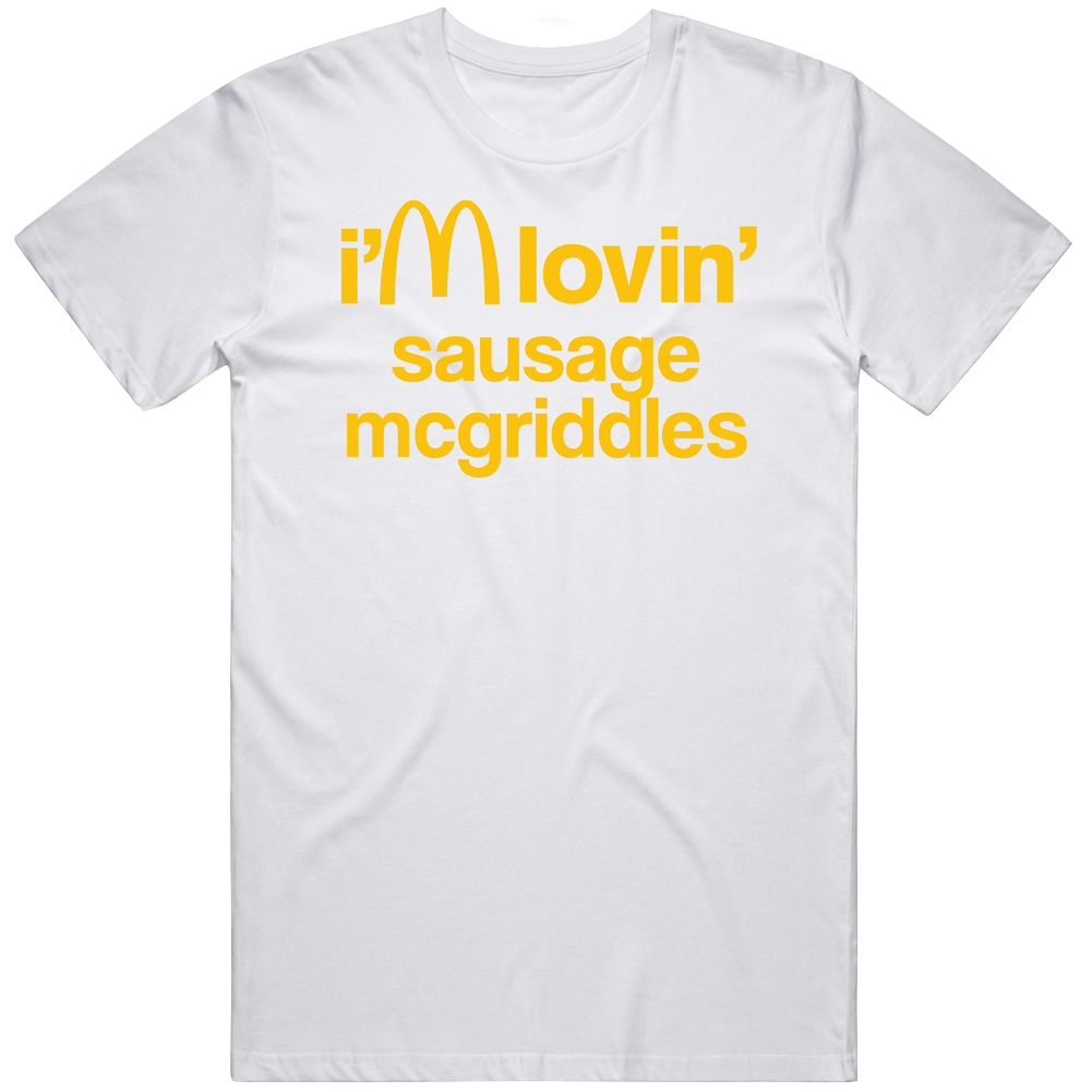 I'm Lovin' Sausage Mcgriddles Mcdonald's Fast Food Mens Soft Cotton Tee T Shirt