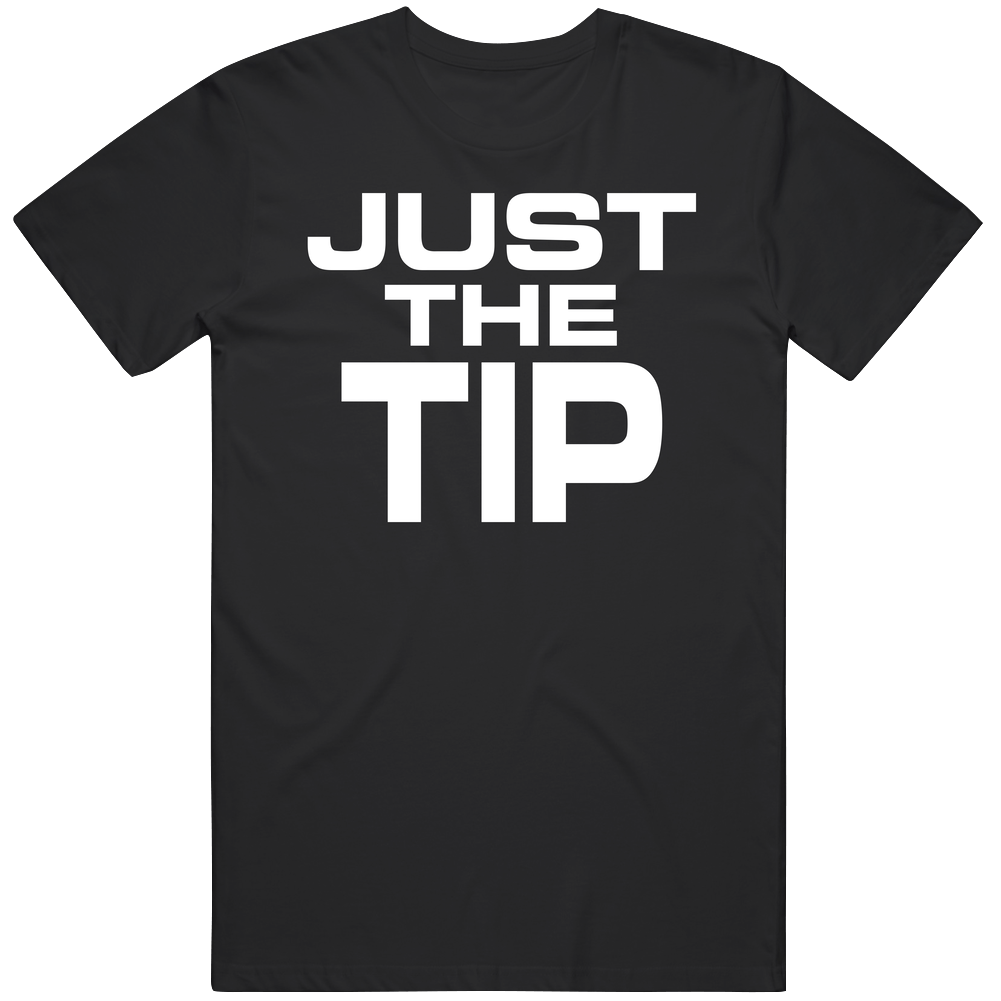 Just The Tip Mens Soft Cotton Tee T Shirt Just The Tip Mens Soft Cotton Tee T Shirt