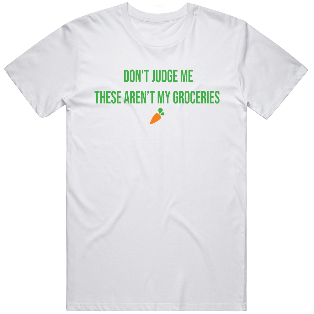 Don't Judge Me These Aren't My Groceries Funny Instacart V3 Mens Soft Cotton Tee T Shirt Don't Judge Me These Aren't My Groceries Funny Instacart V3 Mens Soft Cotton Tee T Shirt
