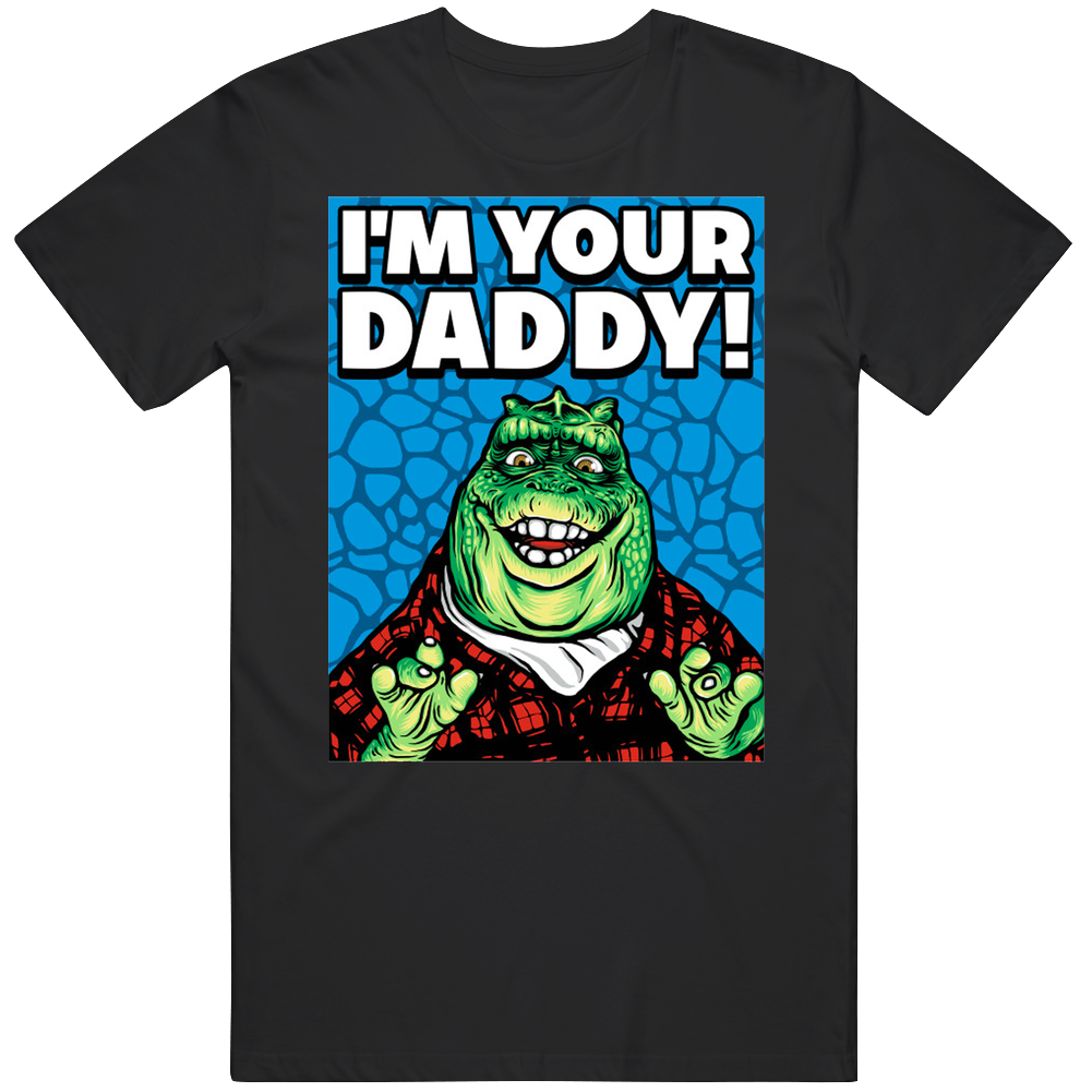 Dinosaurs 90s Tv Show I'm Your Daddy Funny Fan Mens Soft Cotton Tee T Shirt