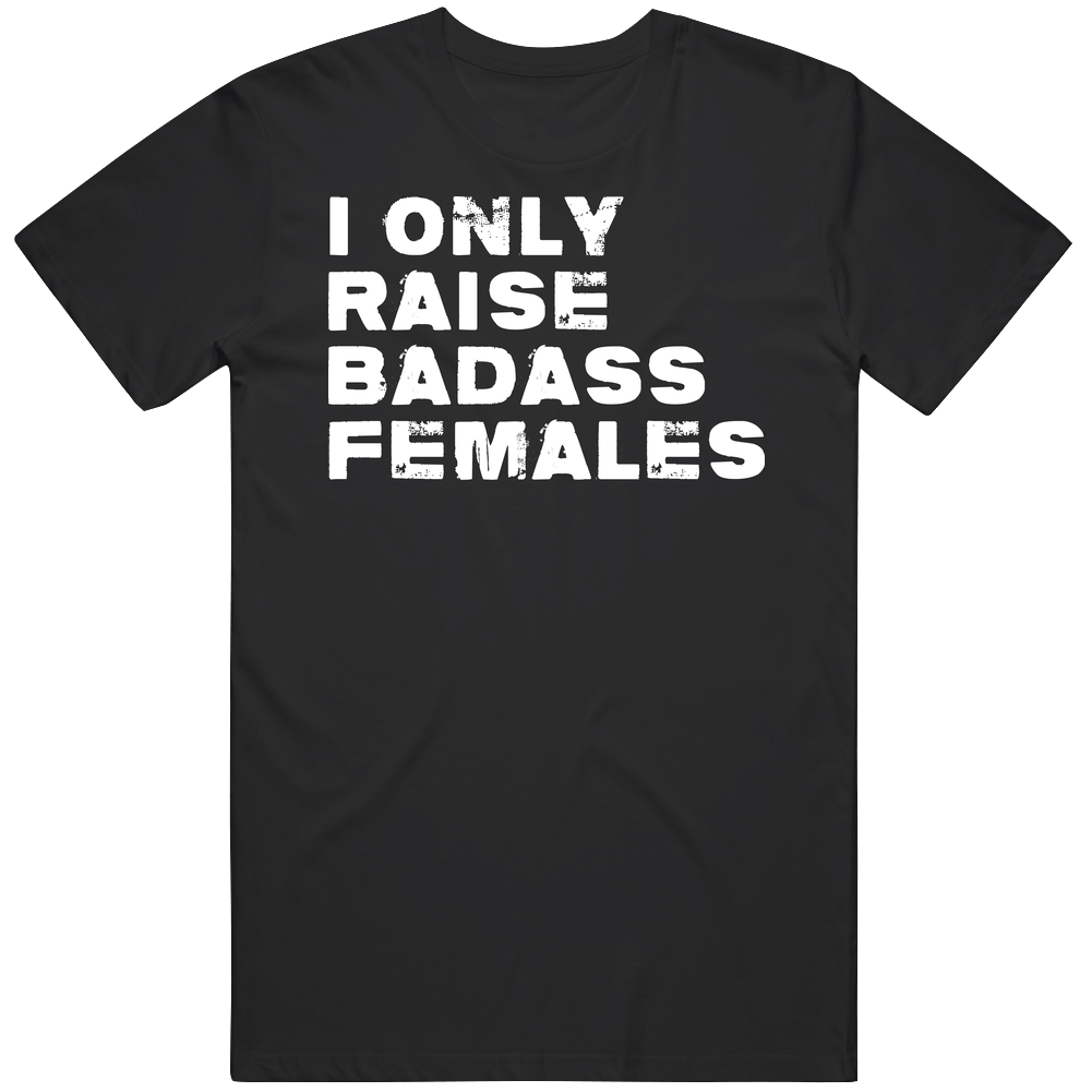 I Only Raise Badass Females Mother Daughter 1 Of 2 Mens Soft Cotton Tee T Shirt