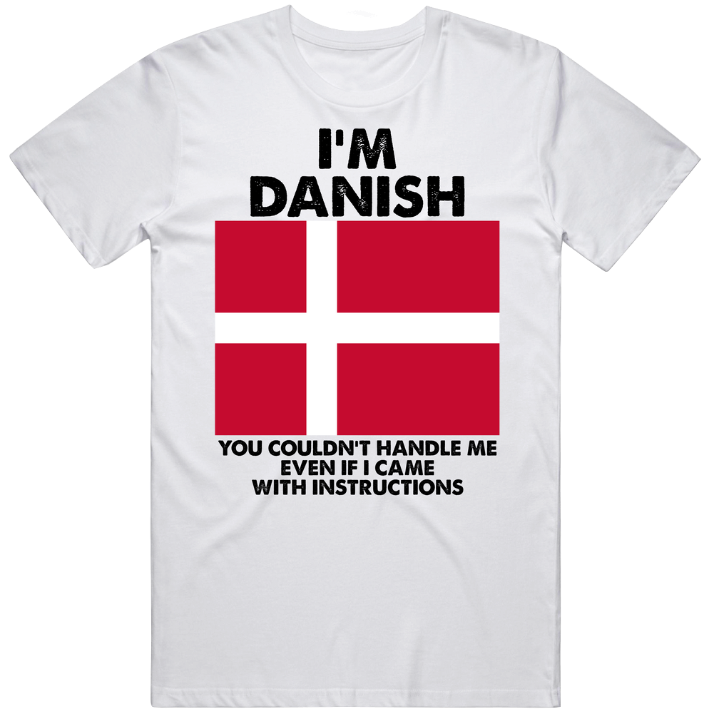 I'm Danish Nationality Flag You Couldn't Handle Me Mens Soft Cotton Tee T Shirt