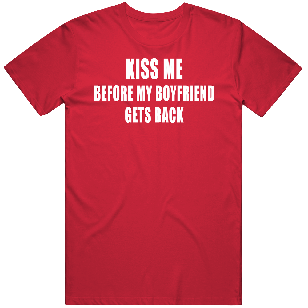 Kiss Me Before My Boyfriend Gets Back Funny Mens Soft Cotton Tee T Shirt