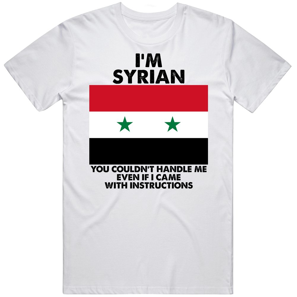 I'm Syrian Nationality Flag You Couldn't Handle Me Mens Soft Cotton Tee T Shirt