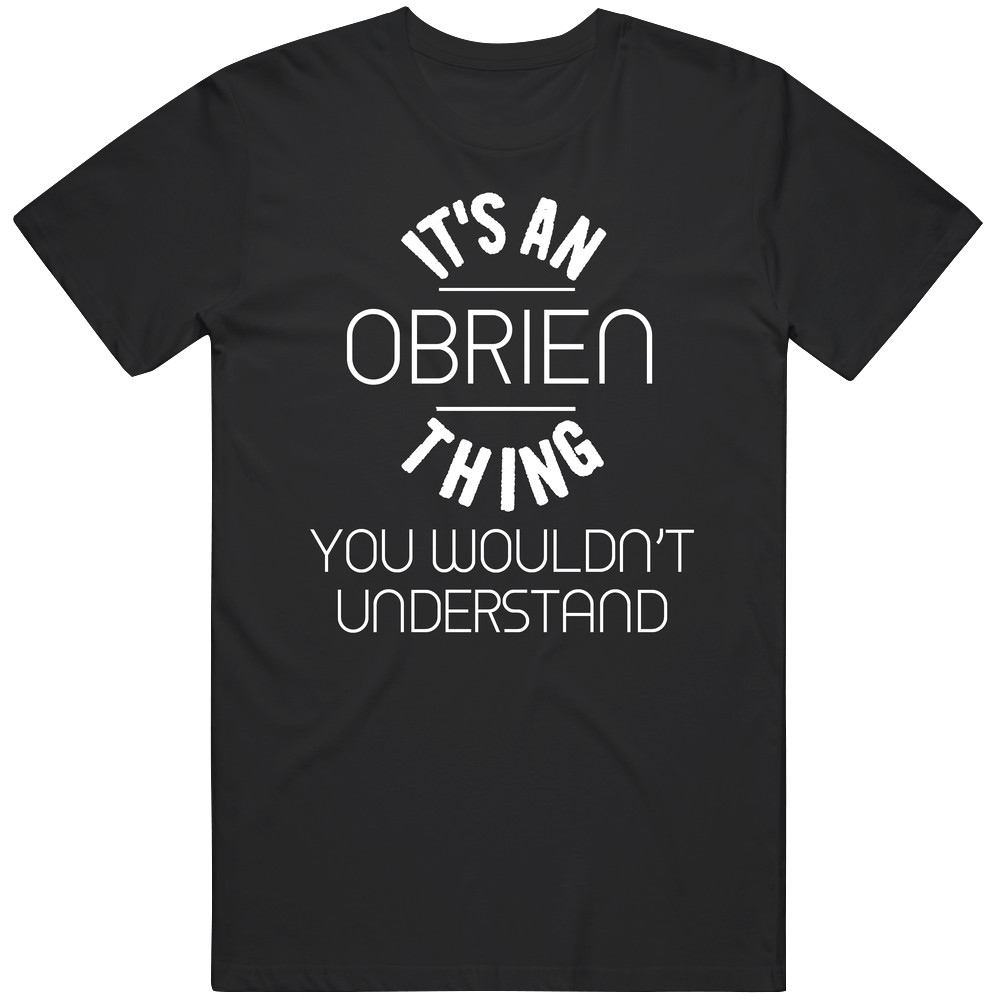 Obrien Its An Thing You Wouldnt Understand Name Mens Soft Cotton Tee T Shirt Obrien Its An Thing You Wouldnt Understand Name Mens Soft Cotton Tee T Shirt