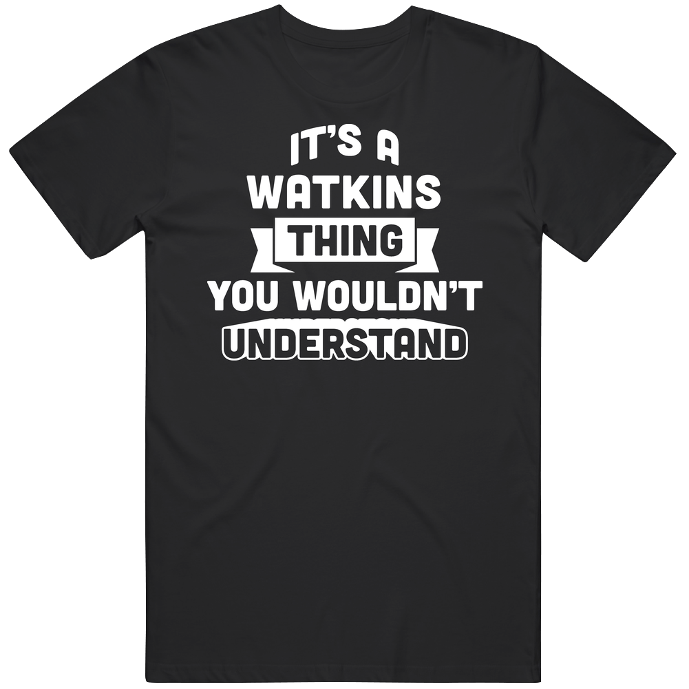 It's A Watkins Thing You Wouldn't Understand Name Funny Mens Soft Cotton Tee T Shirt