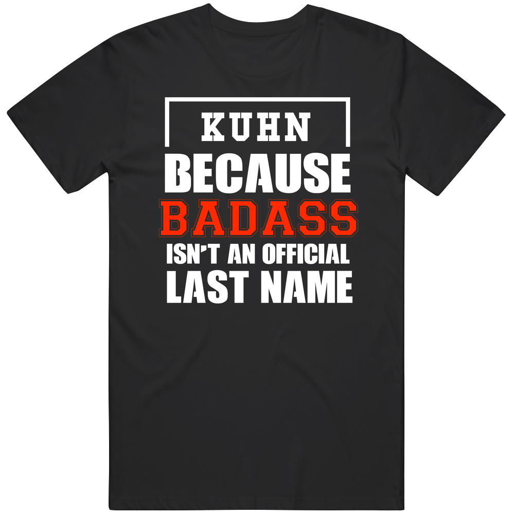 Kuhn Because Badass Is Not An Official Last Name Mens Soft Cotton Tee T Shirt Kuhn Because Badass Is Not An Official Last Name Mens Soft Cotton Tee T Shirt