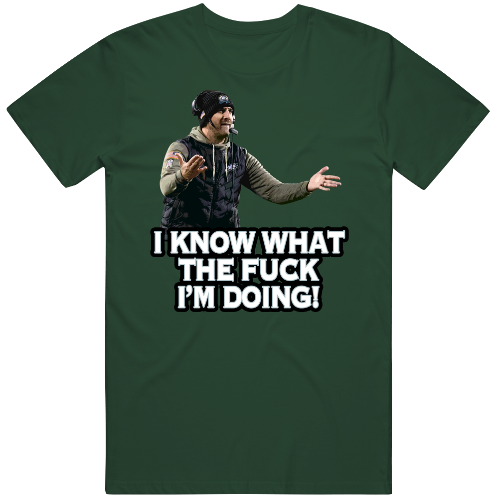 Nick Sirianni I Know What The Fck I'm Doing Mens Cotton Classic T Shirt Nick Sirianni I Know What The Fck I'm Doing Mens Cotton Classic T Shirt